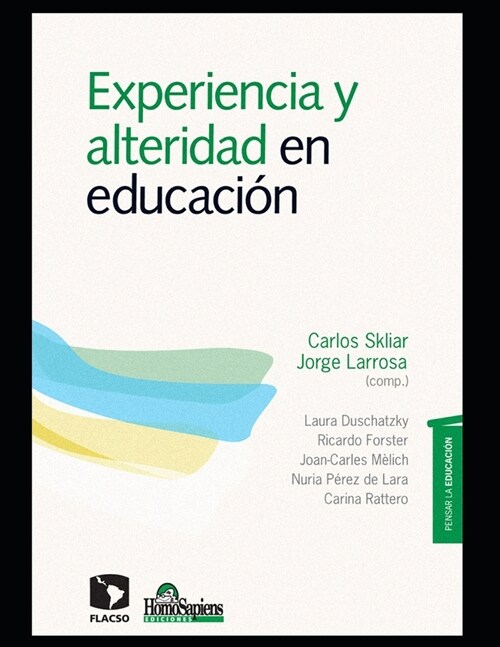 Experiencia y alteridad en educaci?: Pensar la educaci? (Paperback)