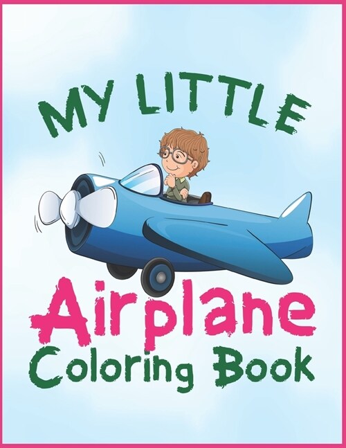 My Little Airplane Coloring Book: Cute Holiday fun activity book for toddlers, kids - Awesome XMAS gift for children who loves plane (Paperback)