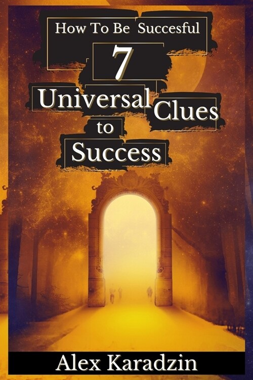 How To Be Successful: 7 Universal Clues to Success (Paperback)