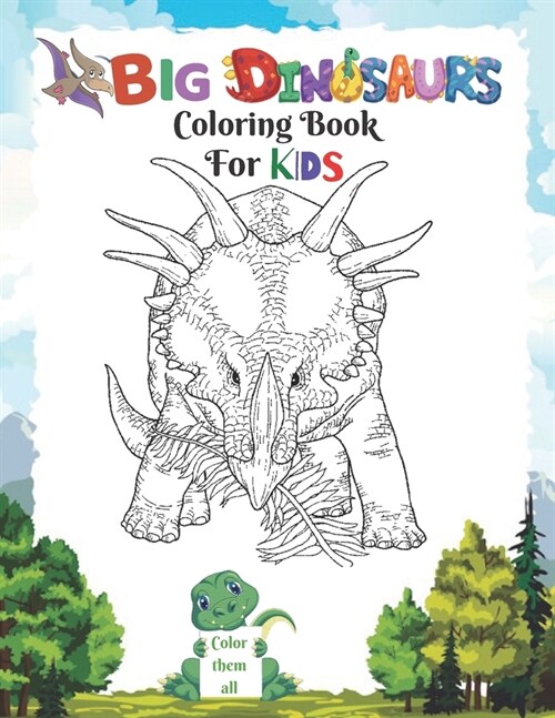 big dinosaur coloring book for kids: An Ideal Book for Kids - Large Format Page Size 8.5X 11 - 45+ Exclusive Illustrations - Each Shading Page Is Imp (Paperback)