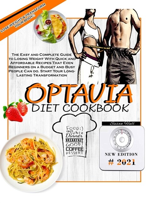 Optavia Diet Cookbook: The Easy and Complete Guide to Losing Weight With Quick and Affordable Recipes That Even Beginners on a Budget and Bus (Paperback)