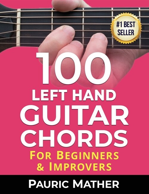 100 Left Hand Guitar Chords: For Beginners & Improvers (Paperback)