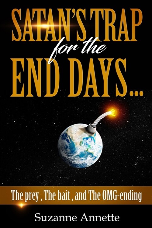 Satans Trap for the End Days: The prey, The bait, and The OMG-ending. (Paperback)