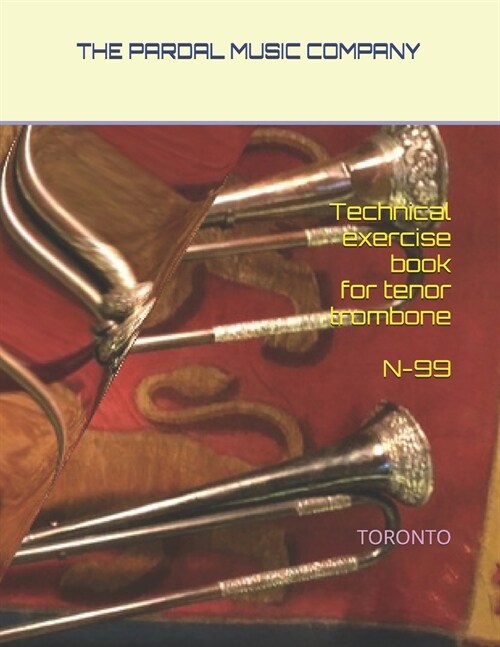 Technical exercise book for tenor trombone N-99: Toronto (Paperback)