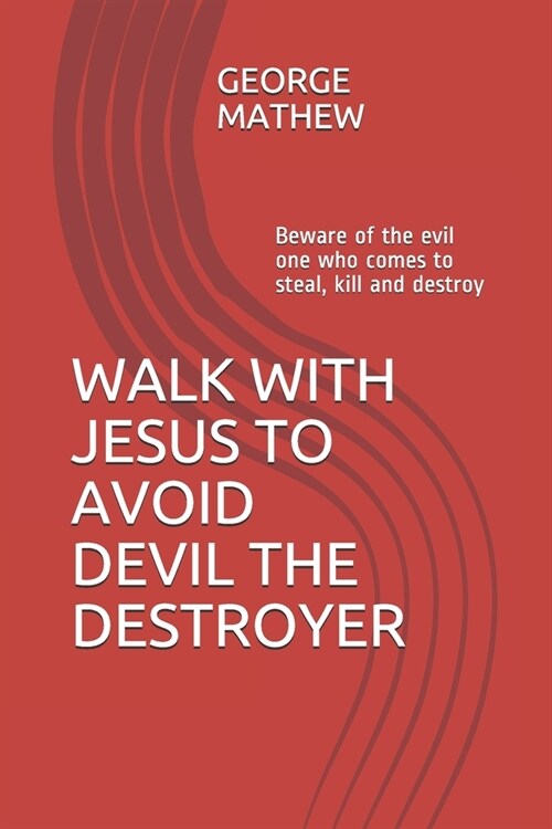 Beware: Devil the destroyer: He comes to kill, steal and destroy (Paperback)