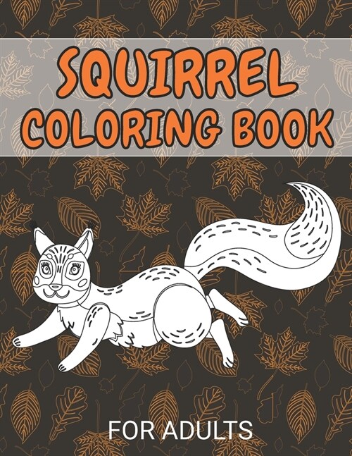 Squirrel Coloring Book For Adults: Unique Design For Stress Relieving (Paperback)