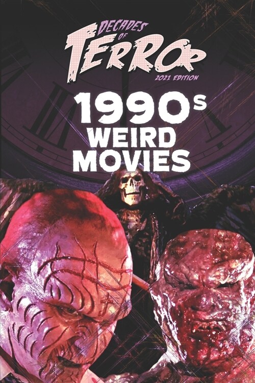 Decades of Terror 2021: 1990s Weird Movies (Paperback)