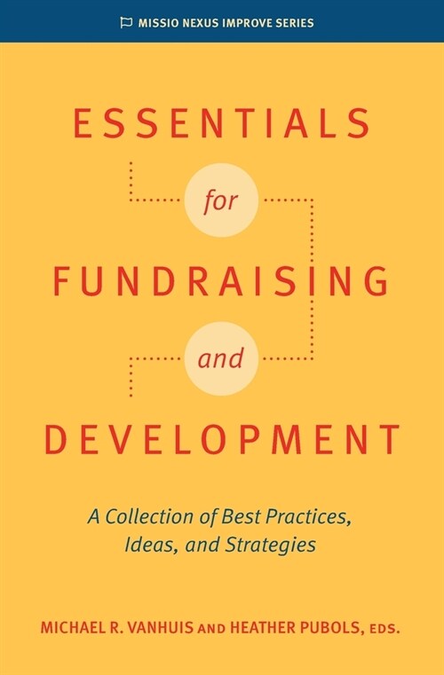 Essentials for Fundraising and Development: A Collection of Best Practices, Ideas, and Strategies (Paperback)