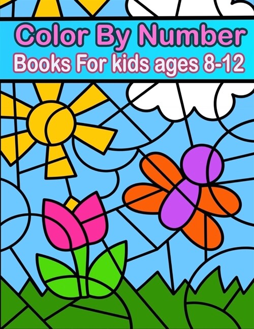 Color By Number Books For kids ages 8-12: 50 Unique Color By Number Design for drawing and coloring Stress Relieving Designs for Adults Relaxation Cre (Paperback)