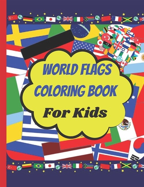 World flags coloring book for Kids: Learn and color all countries of the world for children and adults, inch: (8.5?1), Pages: 80 (Paperback)