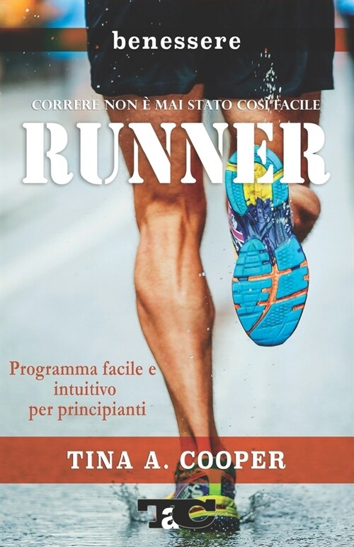 RUNNER - Correre non ?mai stato cos?facile: Programma facile e intuitivo per principianti - corsa - running - footing - jogging - (Paperback)