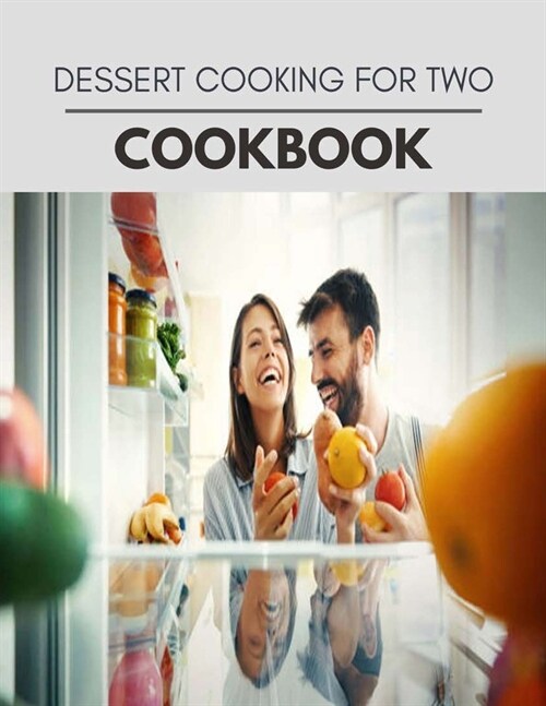 Dessert Cooking For Two Cookbook: The Ultimate Meatloaf Recipes for Starters (Paperback)