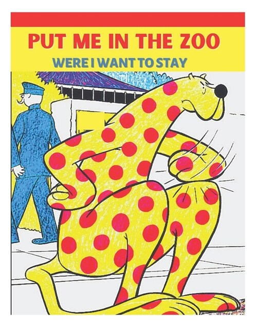 Put Me In The Zoo Were I Want To Stay: A Beginners Book Which is easy to read ( Limited words and Simple To Pronouns) (Paperback)