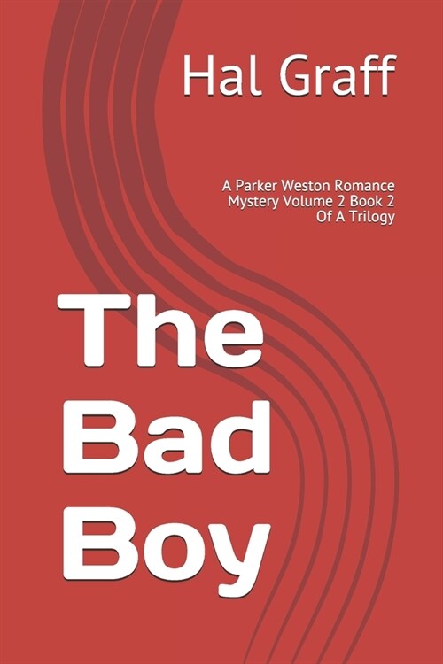 The Bad Boy: A Parker Weston Romance Mystery Volume 2 Book 2 Of A Trilogy (Paperback)