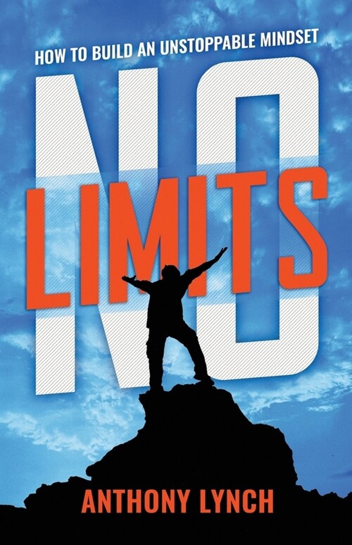 No Limits: How to Build an Unstoppable Mindset (Paperback)