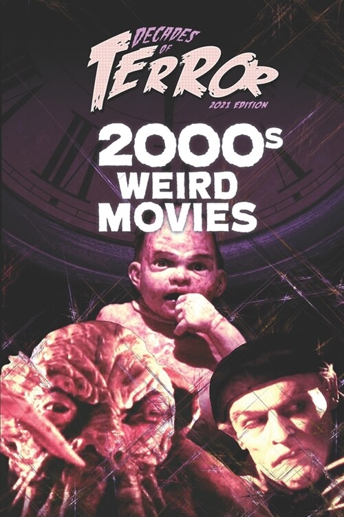 Decades of Terror 2021: 2000s Weird Movies (Paperback)