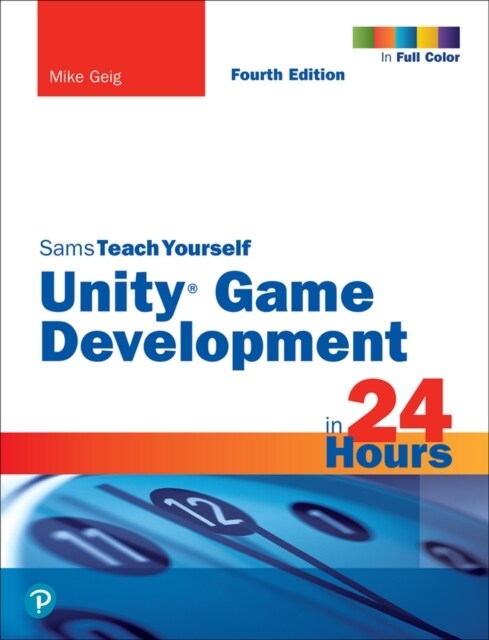 Unity Game Development in 24 Hours, Sams Teach Yourself (Paperback, 4)