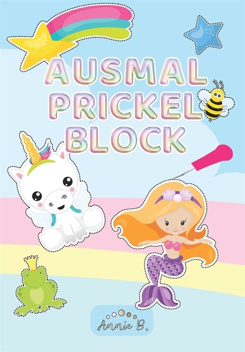 Ausmal Prickelblock: Pricken f? Kinder ☆ Ausmalen, Auschneiden ☆ F?dert Konzentration und Feinmotorik ☆ Viele Verschied (Paperback)