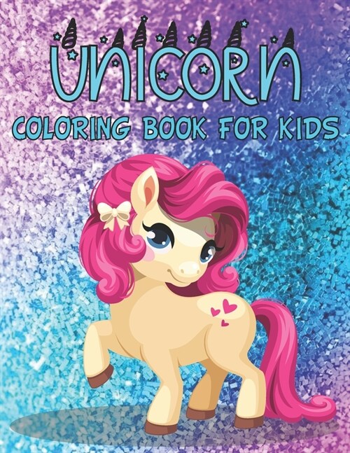 Unicorn Coloring Book Kids: 50 adorable unicorn designs for boys and girls ( Coloring Book ) (Paperback)