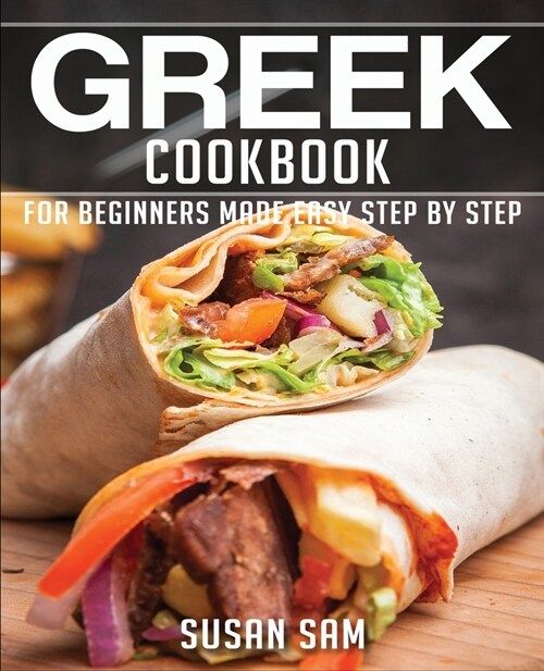 Greek Cookbook: Book3, for Beginners Made Easy Step by Step (Paperback)