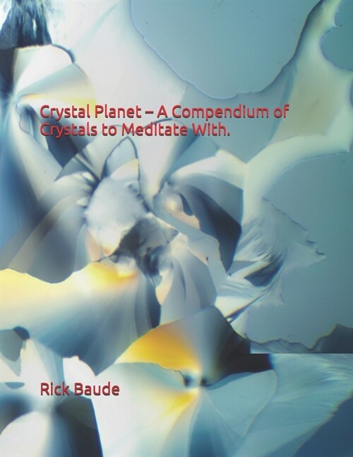 Crystal Planet - A Compendium of Crystals to Meditate With. (Paperback)