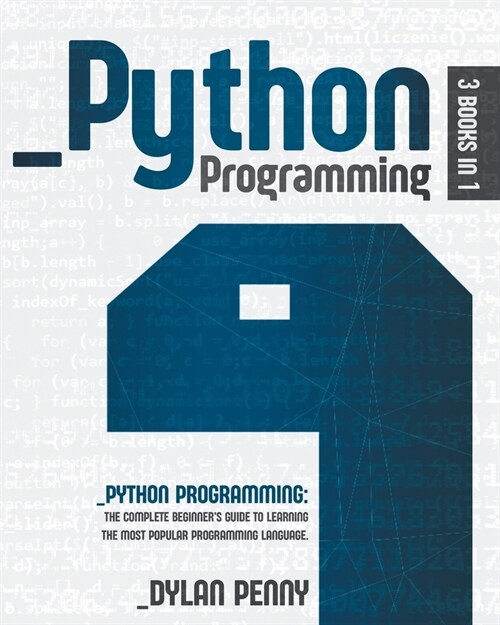 Python Programming: 3 Books in 1: The Complete Beginners Guide to Learning the Most Popular Programming Language (Paperback)