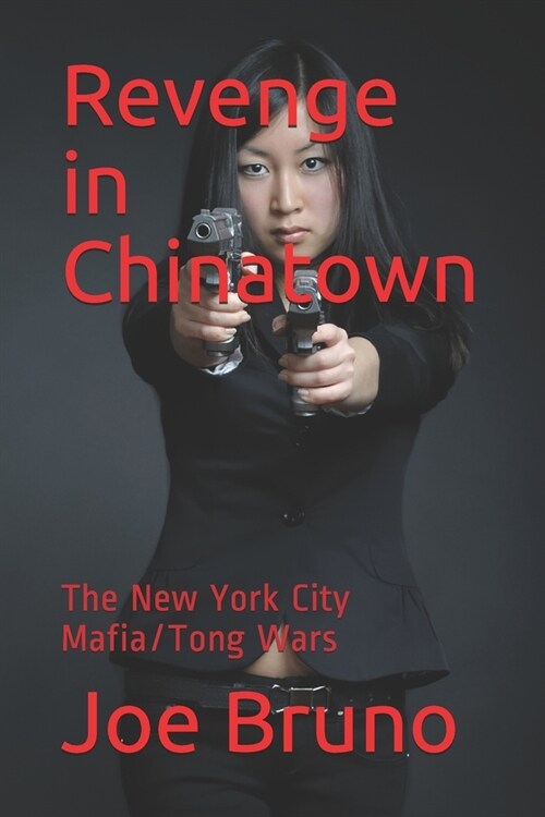 Revenge in Chinatown: The New York City Mafia/Tong Wars (Paperback)