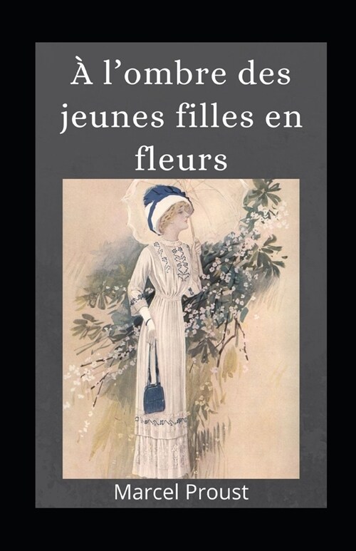 A lombre des jeunes filles en fleurs illustr? (Paperback)