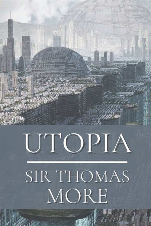 Utopia: Original Classics and Annotated (Paperback)