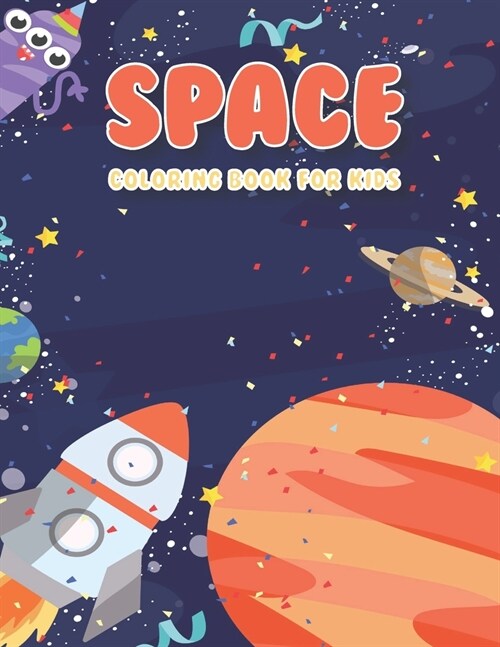 Space Coloring Book For Kids: Fantastic Outer Space Coloring Book For Kids Ages 4-8 with Animals, Aliens, Monsters, Mermaids, Spaceships, Dinosaurs, (Paperback)