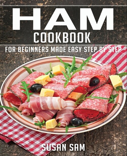 Ham Cookbook: Book1, for Beginners Made Easy Step by Step (Paperback)