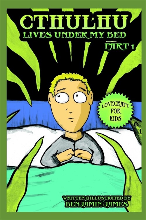 Cthulhu Lives Under My Bed - Part 1: Lovecraft For Kids (Paperback)