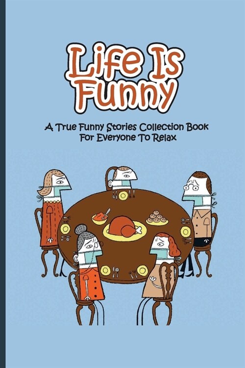 Life Is Funny: A True Funny Stories Collection Book For Everyone To Relax: Fun Stories (Paperback)