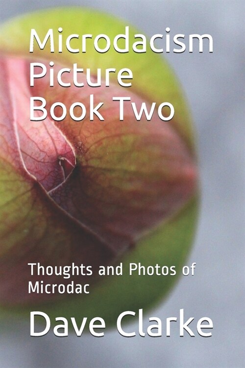 Microdacism Picture Book Two: Thoughts and Photos of Microdac (Paperback)