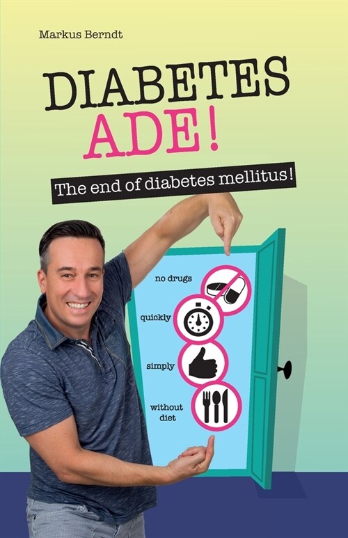 Diabetes Ade!: The end of diabetes mellitus! (Paperback)