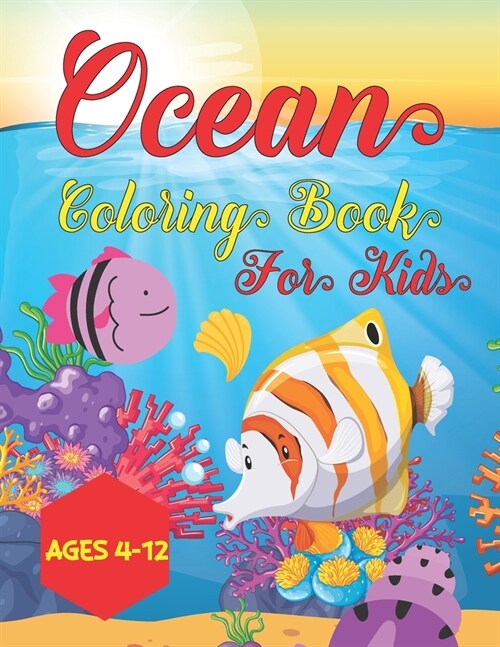 Ocean Coloring Book For Kids Ages 4-12: Under The Sea Coloring Book Gift For Kids, Preschool, Christmas, Birthday Gifts For Girls & Boys, Volume-01 (Paperback)