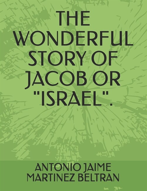 The Wonderful Story of Jacob or israel. (Paperback)