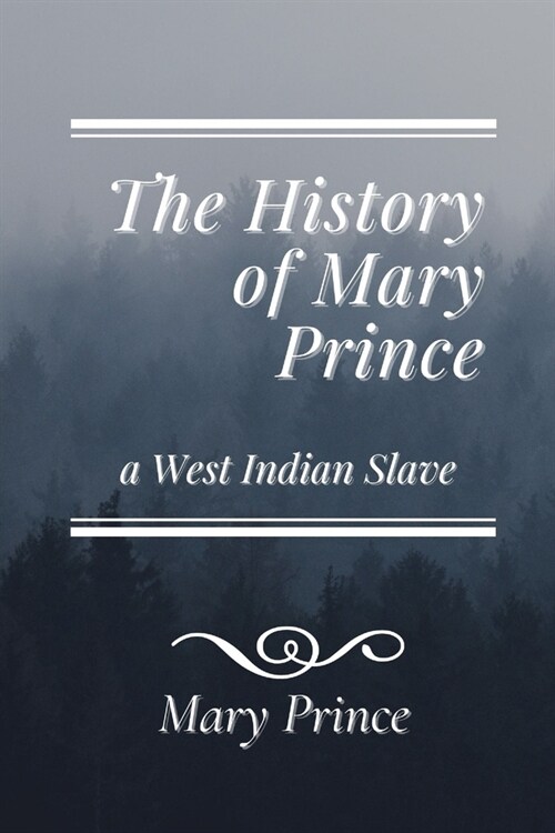 The History of Mary Prince a West Indian Slave: Original Classics and Annotated (Paperback)