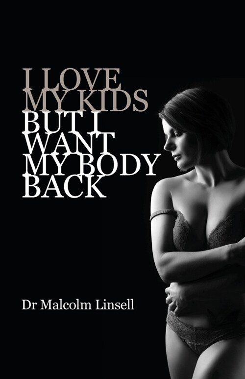 I Love My Kids But I Want My Body Back (Paperback)