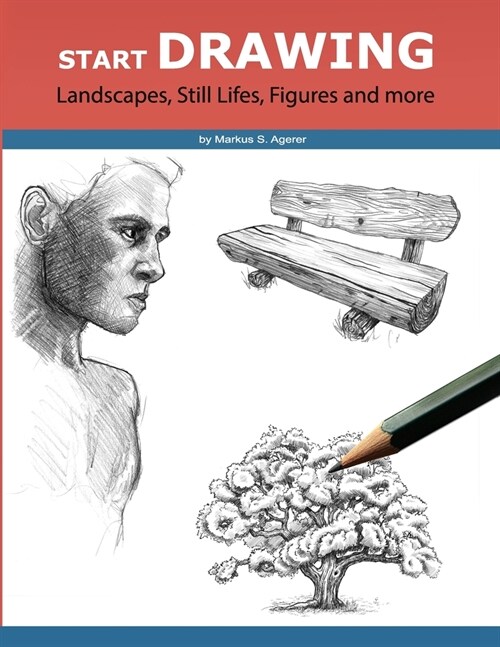 Start Drawing: Landscapes, Still Lifes, Figures and more (Paperback)