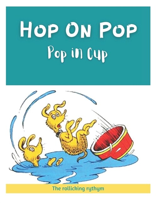 Hop On Pop Pup In Cup: Hop on pop book Full of short, simple words and silly rhymes. A I can read it by myself. Hop on pop words sounds inter (Paperback)