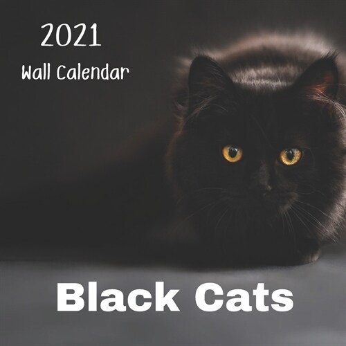 Black Cats 18 month calendar 2021: Black Cats Calendar 2021, 18 Month calendar, 8.5 x 8.5 inches (Paperback)