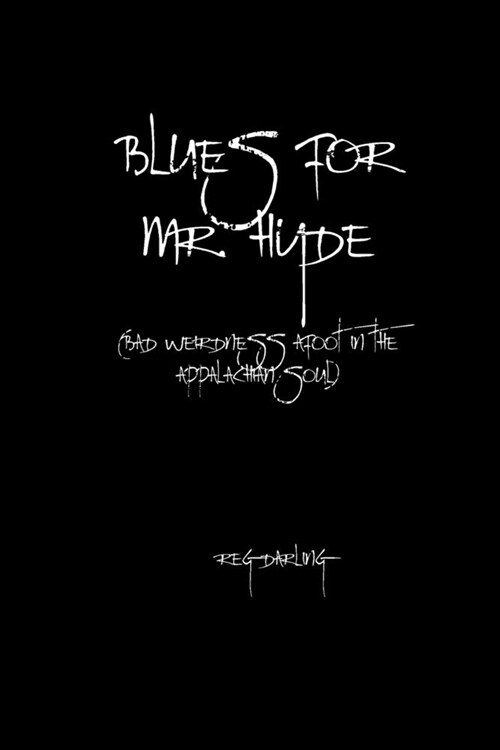 Blues for Mr. Hyde: (bad weirdness afoot in the Appalachian soul) (Paperback)