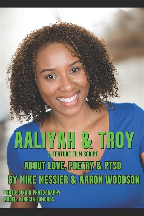 Aaliyah and Troy: a feature film script about Love, Poetry, & PTSD (Paperback)