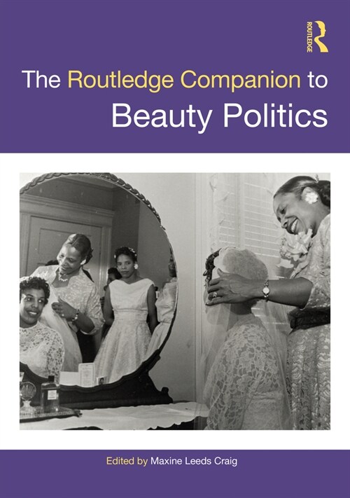 The Routledge Companion to Beauty Politics (Hardcover, 1)