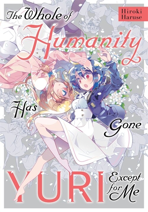 The Whole of Humanity Has Gone Yuri Except for Me (Paperback)