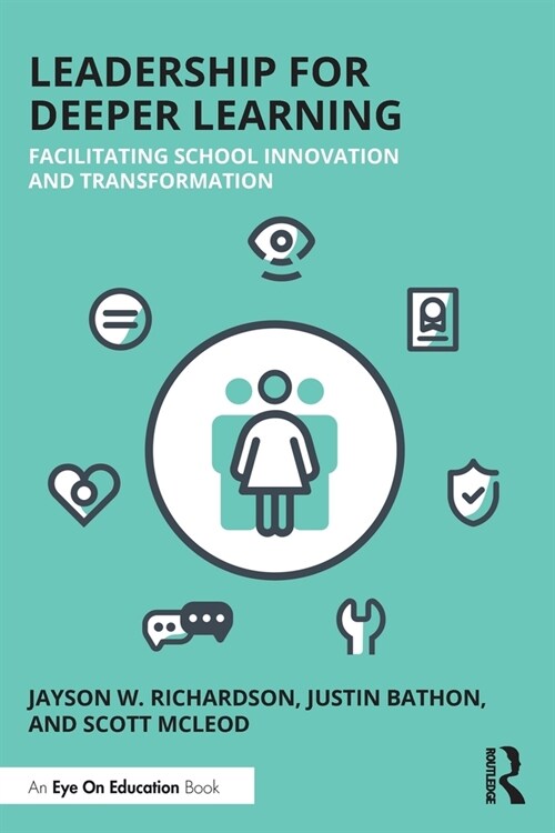 Leadership for Deeper Learning : Facilitating School Innovation and Transformation (Paperback)