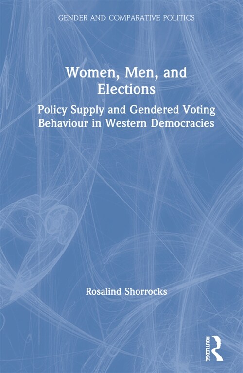 Women, Men, and Elections : Policy Supply and Gendered Voting Behaviour in Western Democracies (Hardcover)
