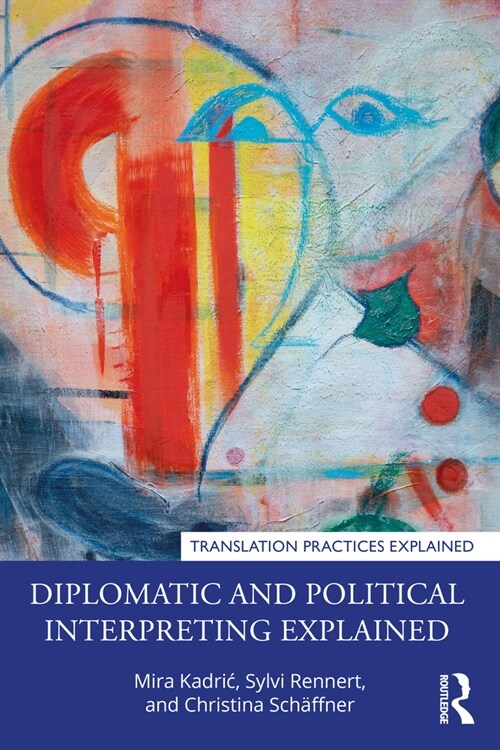 Diplomatic and Political Interpreting Explained (Paperback, 1)