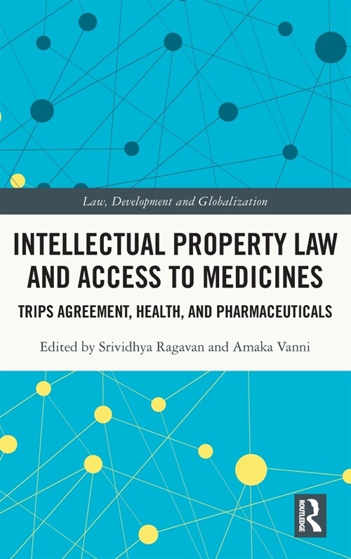 Intellectual Property Law and Access to Medicines : TRIPS Agreement, Health, and Pharmaceuticals (Hardcover)